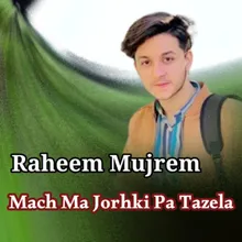 Mach Ma Jorhki Pa Tazela