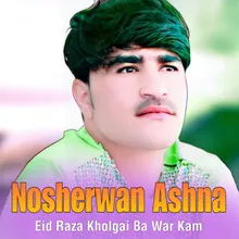 Eid Raza Kholgai Ba War Kam