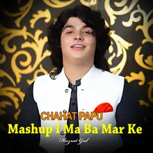 Mashup I Ma Ba Mar Ke Chahat Papu