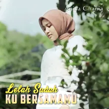 Lelah Sudah Ku Bersamamu