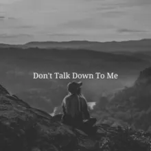 Don't Talk Me Down