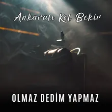 Olmaz Dedim Yapmaz