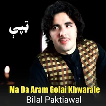 Ma Da Aram Golai Khwarale