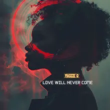 Love Will Never Come