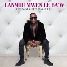 Lanmou mwen lé ba'w