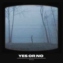 Yes or No