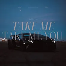 Take Me You