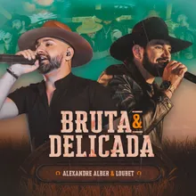 Bruta e Delicada