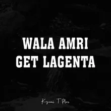 Wala Amri Get Lagenta