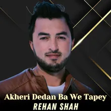 Akheri Dedan Ba We Tapey