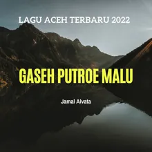 Gaseh Putroe Malu