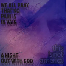 We All Pray That No Pain's in Vain