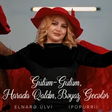 Gülüm-Gülüm / Harada Qaldın / Bəyaz Gecələr