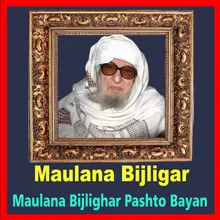 Maulana Bijlighar Pashto Bayan