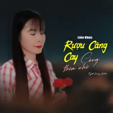 Liên Khúc / Rượu Càng Cay Càng Thêm Nhớ