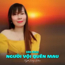 Liên Khúc / Người Vội Quên Mau