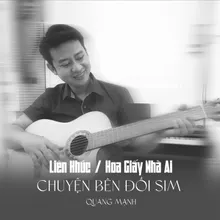 Liên Khúc / Hoa Giấy Nhà Ai - Chuyện Bên Đồi Sim