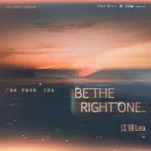 Be the Right One