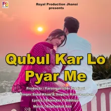 Qubul Kar Lo Pyar Me