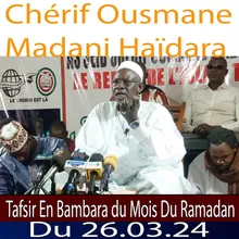 Cherif Ousmane Madane Haïdara Tafsir En Bambara du 26.03.24 Du Ramadan, Pt. 2