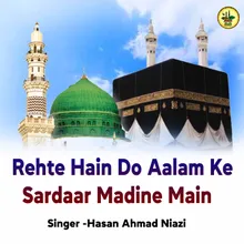 Rehte Hain Do Aalam Ke Sardaar Madine Main