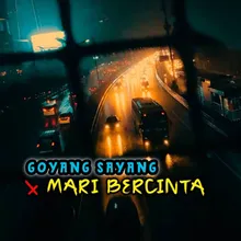 DJ Goyang Sayang x Mari Bercinta