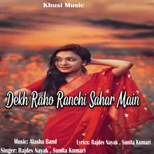 Dekh Raho Ranchi Sahar Main