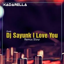 DJ Sayunk I Love You - Remix Selow