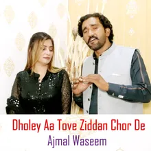 Dholey Aa Tove Ziddan Chor De