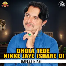 Dhola Tede Nikke Jaye Ishare Di