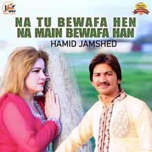 Na Tu Bewafa Hen Na Main Bewafa Han