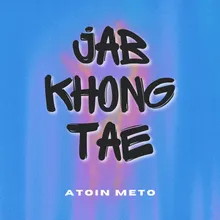 Jab Khong Tae