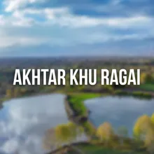 Akhtar Khu Ragai