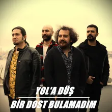 Bir Dost Bulamadım