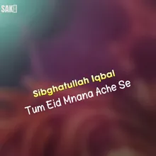 Tum Eid Mnana Ache Se