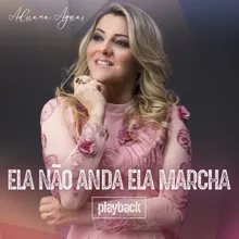 Ela Não Anda, Ela Marcha