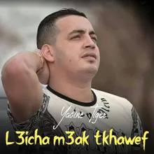 L3icha m3ak tkhawef