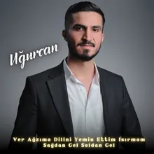 Ver Ağzıma Dilini Yemin Ettim Isırmam / Sağdan Gel Soldan Gel