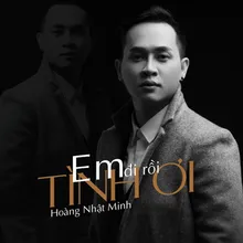 Em Đi Rồi... Tình Ơi