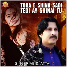 Toba e Shina Sadi Tedi Ay Shinai Tu