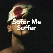 Safar Me Suffer