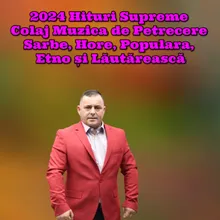 2024 Hituri Supreme Colaj Muzica de Petrecere Sarbe, Hore, Populara, Etno și Lăutărească
