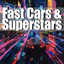 Fast Cars & Superstars