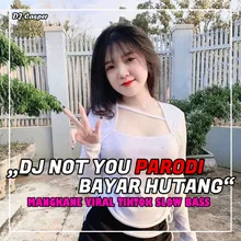 Not You Parodi Bayar Hutang!!! Disco Tanah Slowbass Ins
