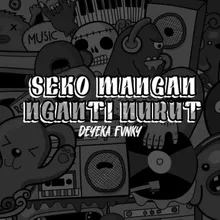 SEKO MANGAN NGANTI NURUT