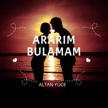 Ararım Bulamam