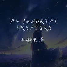 An immortal creature