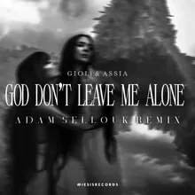 God Don't Leave Me Alone (Adam Sellouk Remix)