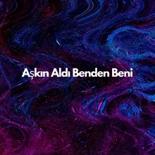 Aşkın Aldı Benden Beni