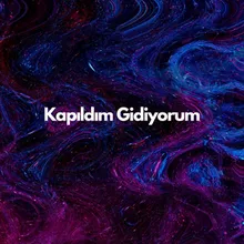 Kapıldım Gidiyorum